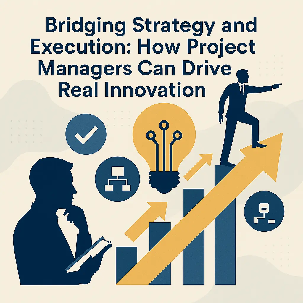 project managers bridging strategy and execution to drive innovation